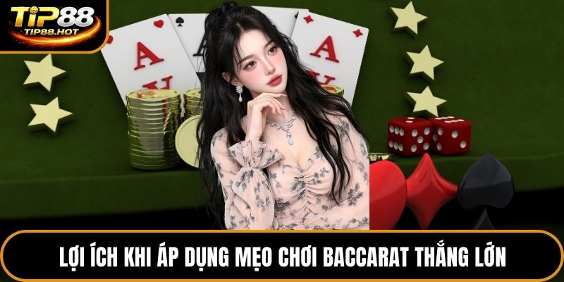 Lợi ích khi áp dụng mẹo chơi baccarat thắng lớn
