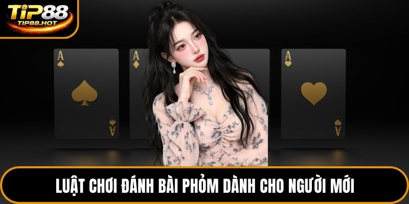 Luật chơi đánh bài phỏm dành cho người mới