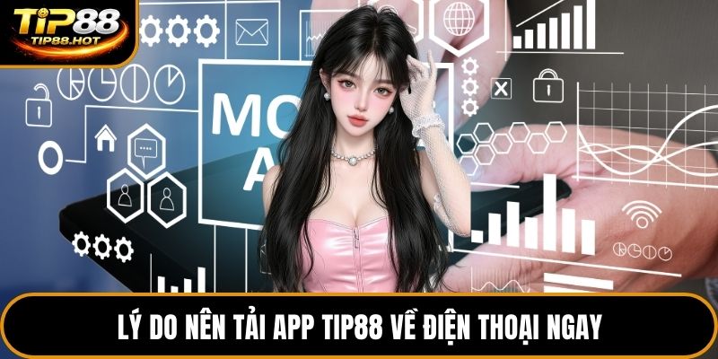 Lý do nên tải app Tip88 về điện thoại ngay