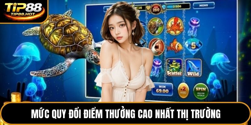 Mức quy đổi điểm thưởng cao nhất thị trường