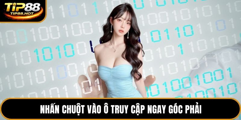 Nhấn chuột vào ô truy cập ngay góc phải