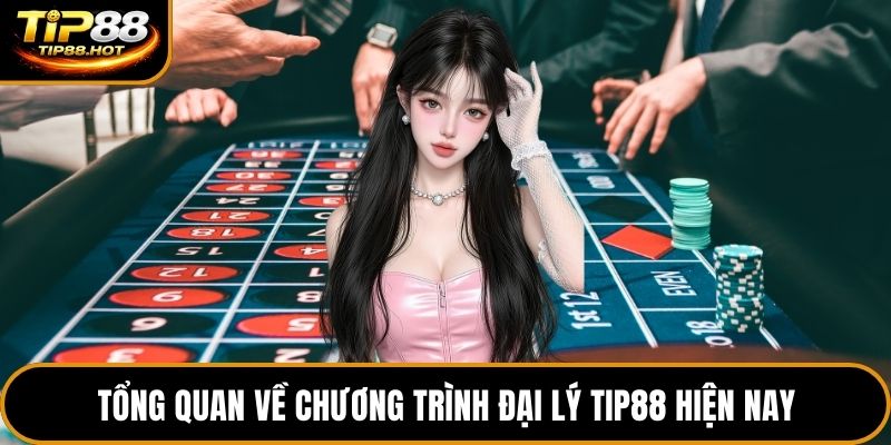 Tổng quan về chương trình đại lý Tip88 hiện nay