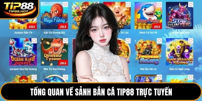 Tổng quan về sảnh bắn cá Tip88 trực tuyến