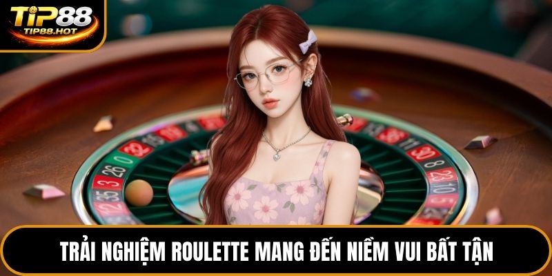 Trải nghiệm Roulette mang đến niềm vui bất tận