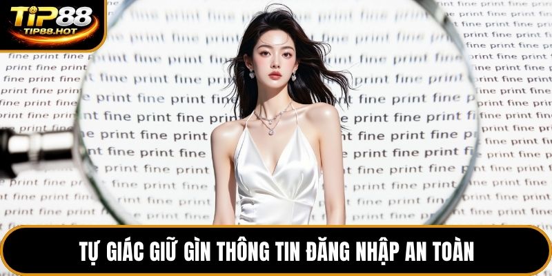Tự giác giữ gìn thông tin đăng nhập an toàn