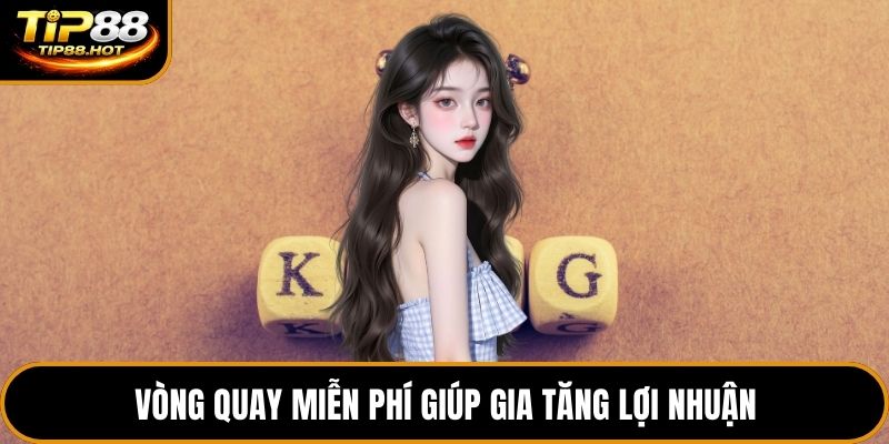 Vòng quay miễn phí giúp gia tăng lợi nhuận