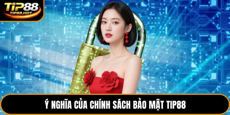 Ý nghĩa của chính sách bảo mật Tip88